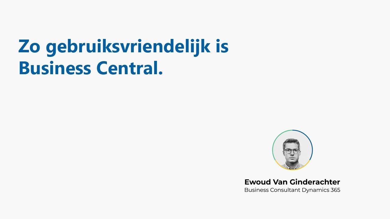 Zo gebruiksvriendelijk is Microsoft Dynamics 365 Business Central